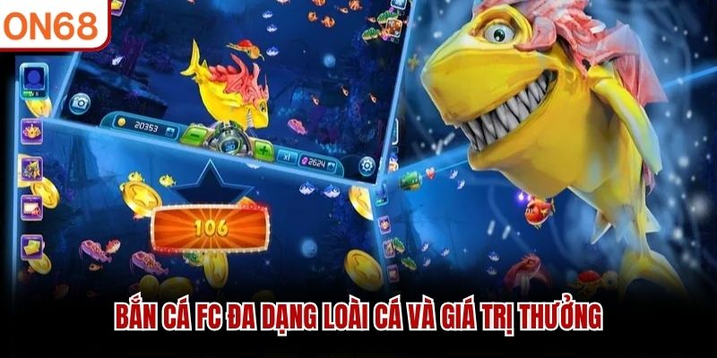 Bắn Cá FC đa dạng loài cá và giá trị thưởng bắn cá FC