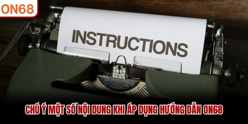 Chú ý một số nội dung khi áp dụng hướng dẫn ON68 hướng dẫn on68