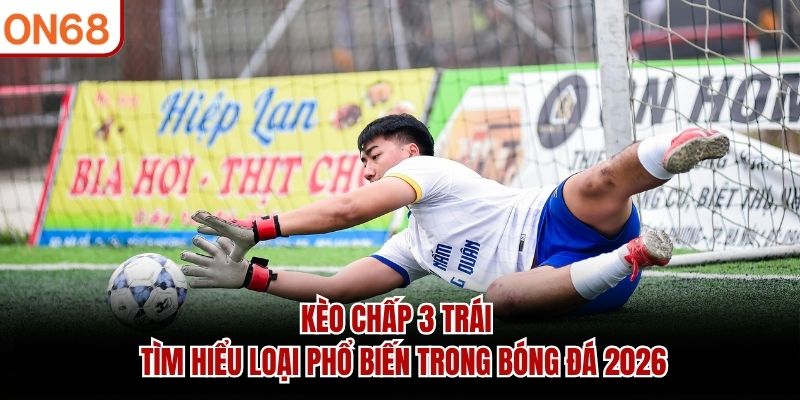 kèo chấp 3 trái