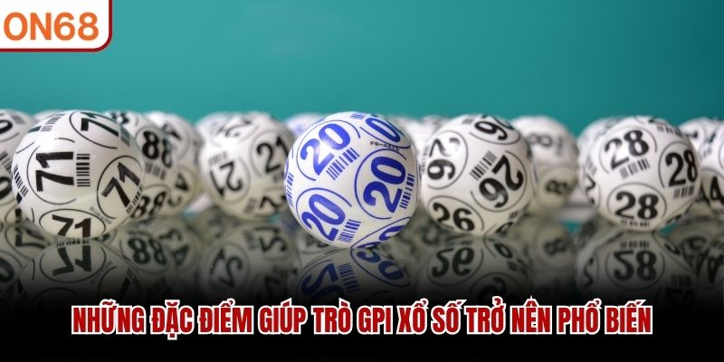 Những đặc điểm giúp trò GPI Xổ Số trở nên phổ biến GPI xổ số